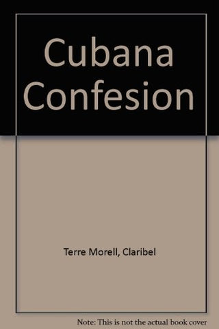 CUBANA CONFESION.. | CLARIBEL TERRE MORELL