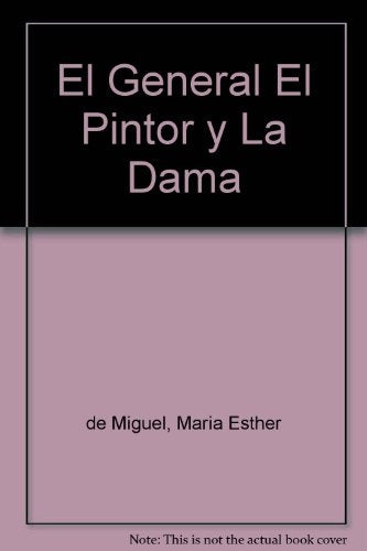 El general, el pintor y la dama * | María Esther de Miguel