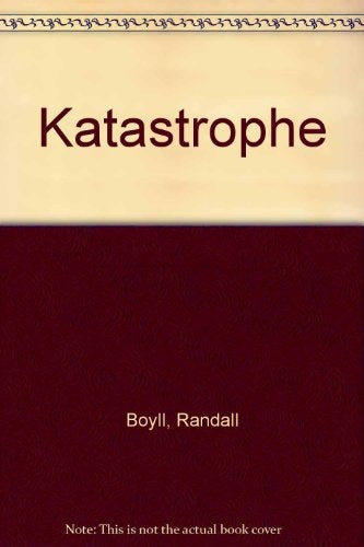 Katastrophe* | Randall Boyll