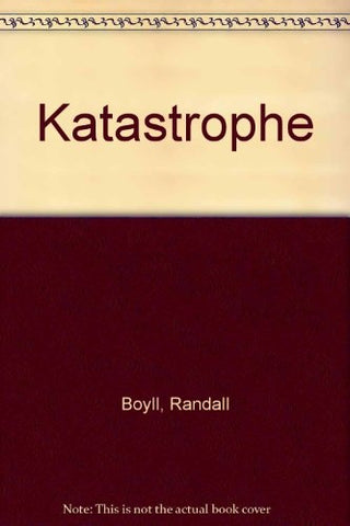 Katastrophe* | Randall Boyll