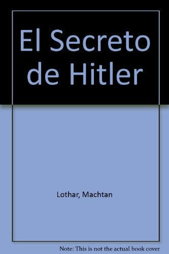 El secreto de Hitler | Lothar Machtan