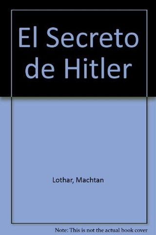 El secreto de Hitler | Lothar Machtan