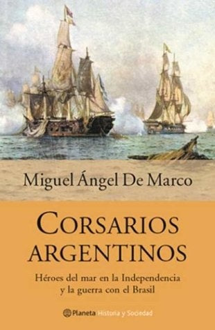 CORSARIOS ARGENTINOS | Miguel Angel De Marco