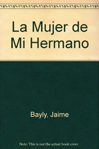 LA MUJER DE MI HERMANO.. | Jaime Bayly