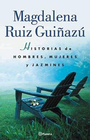 HISTORIAS DE HOMBRES, MUJERES Y JAZMINES  | Magdalena Ruiz Guiñazú