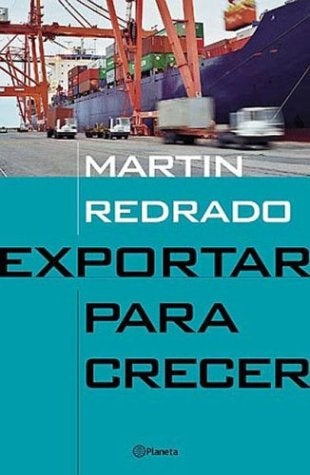 Exportar para crecer | Martin  Redrado