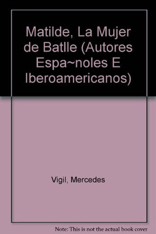 MATILDE LA MUJER DE BATLLE*.. | Mercedes Vigil
