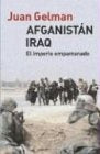 AFGANISTAN IRAQ EL IMPERIO EMPANTANADO  | Juan Gelman