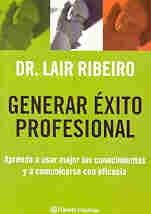 Generar éxito profesional | Dr. Lair  Ribeiro