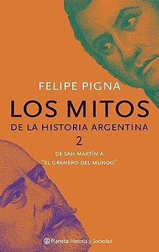 Mitos de la historia argentina 2 | Felipe Isidro Pigna
