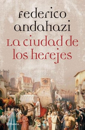 LA CIUDAD DE LOS HEREJES.. | Federico Andahazi