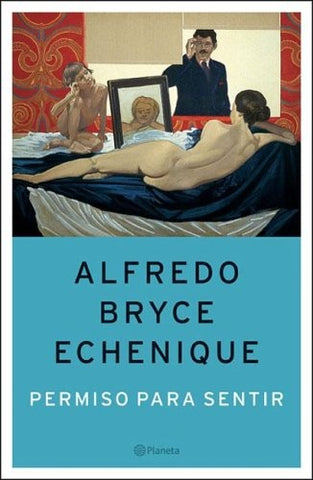 PERMISO PARA SENTIR | Alfredo Bryce Echenique