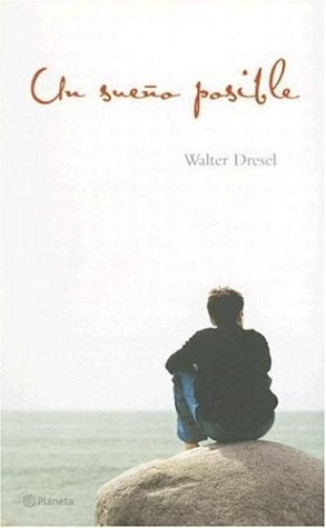 UN SUEÑO POSIBLE*.. | Walter Dresel