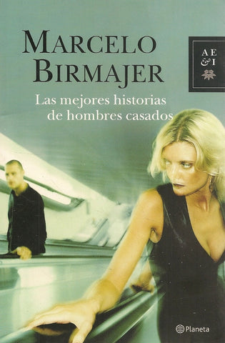 LAS MEJORES HISTORIAS DE HOMBRES CASADOS.. | Marcelo Birmajer