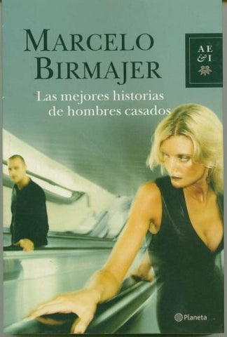 LAS MEJORES HISTORIAS DE HOMBRES CASADOS.. | Marcelo Birmajer