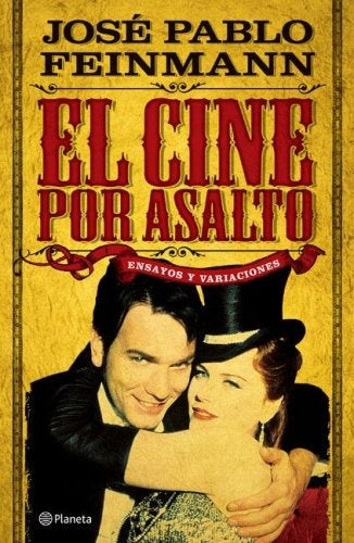 El cine por asalto | José Pablo Feinmann