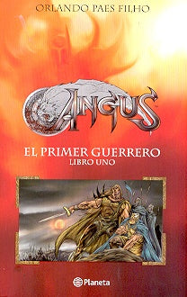 ANGUS EL PRIMER GUERRERO.. | Orlando Paes Filho