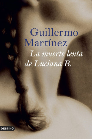 LA MUERTE LENTA DE LUCIANA B.. | Guillermo Martínez Pérez