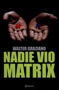 NADIE VIO MATRIX | Walter Gustavo Graziano