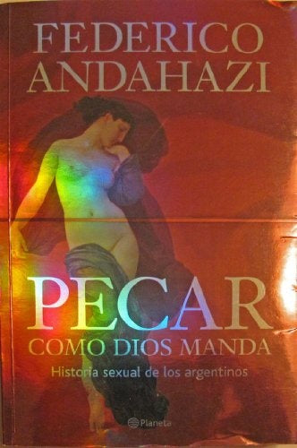 PECAR COMO DIOS MANDA | Federico Andahazi
