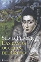 LAS DAMAS OCULTAS DEL GRECO.. | Silvia Plager