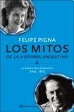 LOS MITOS DE LA HISTORIA ARGENTINA 4 | Felipe Pigna