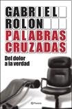PALABRAS CRUZADAS DEL DOLOR A LA VERDAD * | Gabriel Rolón