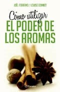 Cómo utilizar el poder de los aromas | Joël Ferrand