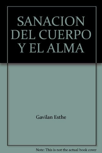 SANACIÓN DEL CUERPO Y EL ALMA.. | Esther Gavilan