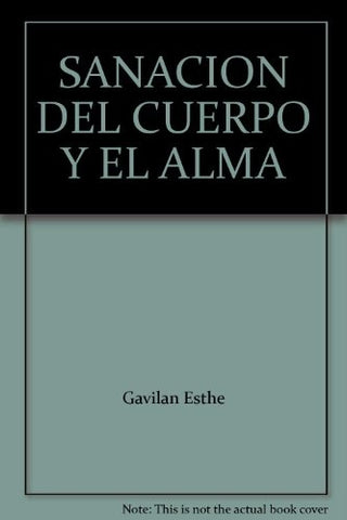 SANACIÓN DEL CUERPO Y EL ALMA.. | Esther Gavilan