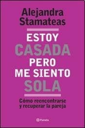 Estoy casada pero me siento sola  | Alejandra Stamateas