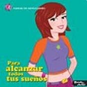 Para alcanzar todos tus sueños