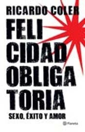 FELICIDAD OBLIGATORIA  | Ricardo Coler