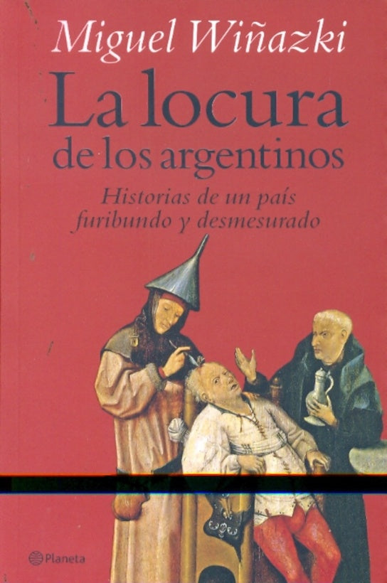 La locura de los argentinos | Miguel Wiñazki