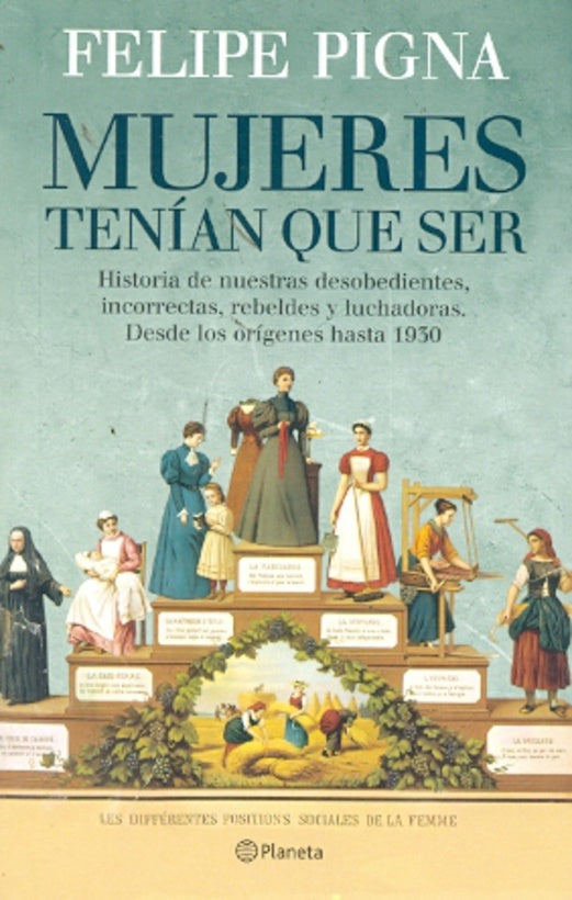Mujeres tenian que ser | Felipe Pigna