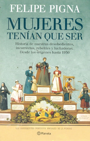 Mujeres tenian que ser | Felipe Pigna