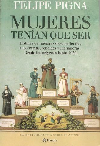 Mujeres tenian que ser | Felipe Pigna