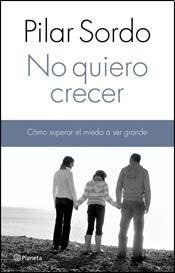 NO QUIERO CRECER *. | Pilar Sordo