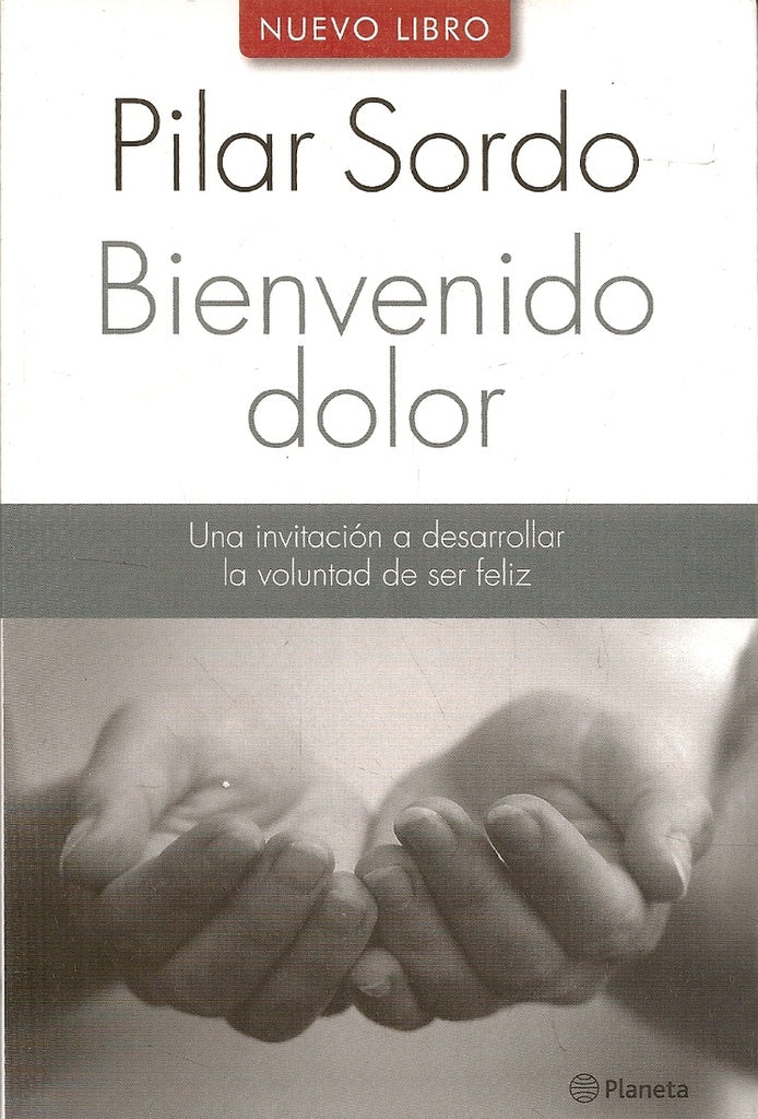 BIENVENIDO DOLOR. | Pilar  Sordo