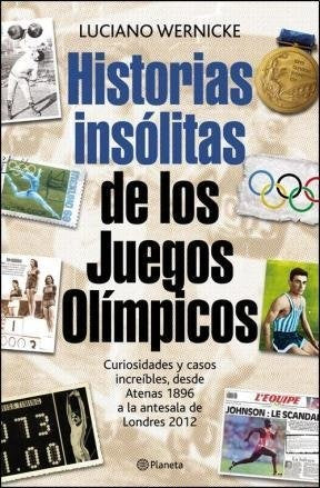 Historias insólitas de los Juegos Olímpicos  | Luciano Wernicke