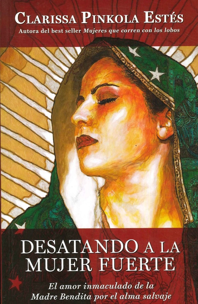 DESATANDO A LA MUJER FUERTE.. | Clarissa Pinkola Estés