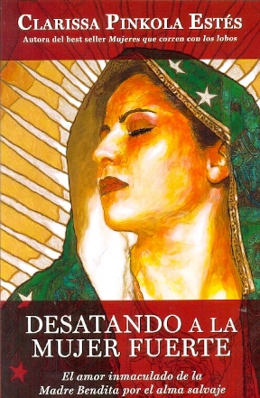 DESATANDO A LA MUJER FUERTE *.C | Clarissa Pinkola Estés