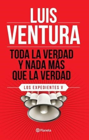 TODA LA VERDAD Y NADA MAS QUE LA VERDAD.. | Luis Ventura