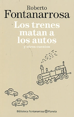 Los trenes matan a los autos y otros cuentos | Roberto Fontanarrosa