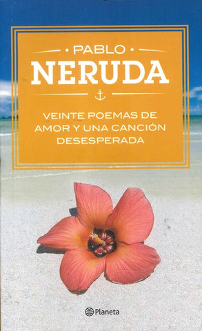 VEINTE POEMAS DE AMOR Y UNA CANCION DESESPERADA.. | PABLO NERUDA