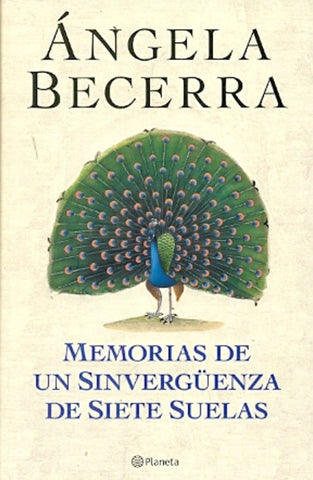 MEMORIAS DE UN SINVERGUENZA DE SIETE SUELAS.. | Angela Becerra