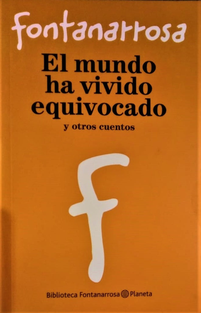El mundo ha vivido equivocado | Roberto Fontanarrosa