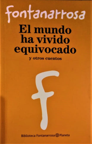 El mundo ha vivido equivocado | Roberto Fontanarrosa