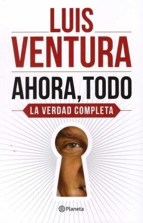 AHORA, TODO.. | Luis Ventura