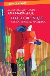 ORGULLO DE CACIQUE Y OTRAS LEYENDAS ARGENTINAS.. | Ana María Shua